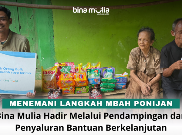 Menemani Langkah Mbah Ponijan, Bina Mulia Hadir Melalui Pendampingan dan Penyaluran Bantuan Berkelanjutan